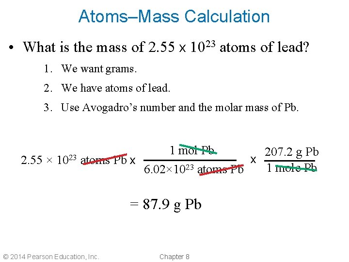Atoms–Mass Calculation • What is the mass of 2. 55 x 1023 atoms of