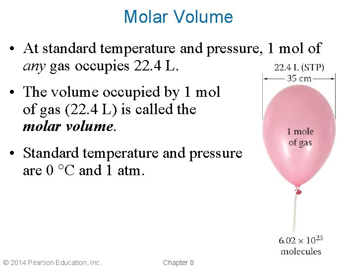 Molar Volume • At standard temperature and pressure, 1 mol of any gas occupies