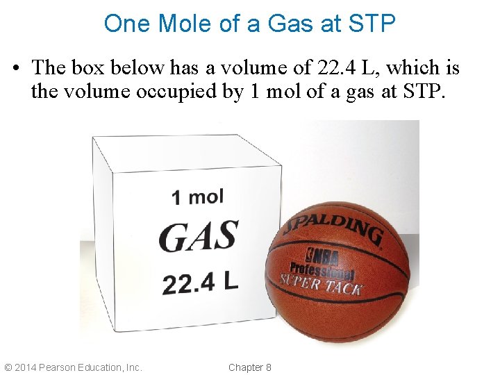 One Mole of a Gas at STP • The box below has a volume