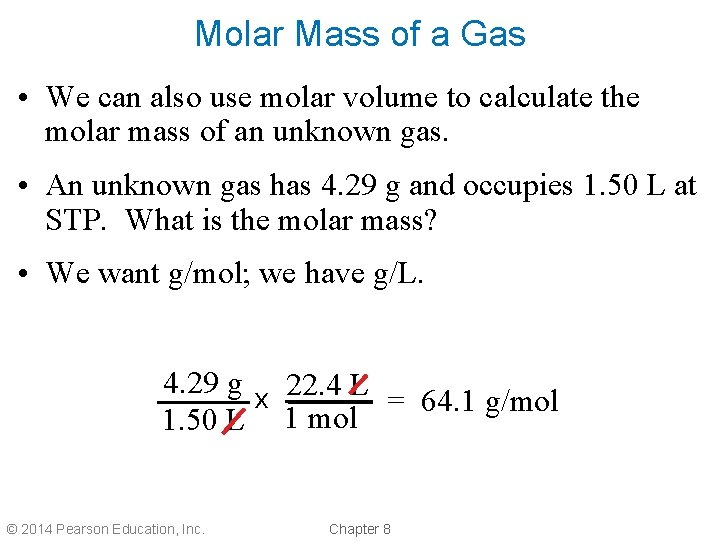 Molar Mass of a Gas • We can also use molar volume to calculate