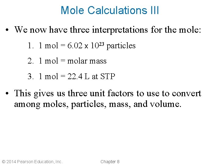 Mole Calculations III • We now have three interpretations for the mole: 1. 1