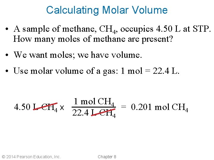 Calculating Molar Volume • A sample of methane, CH 4, occupies 4. 50 L