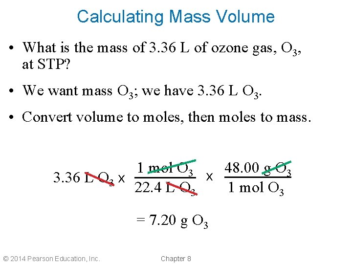 Calculating Mass Volume • What is the mass of 3. 36 L of ozone