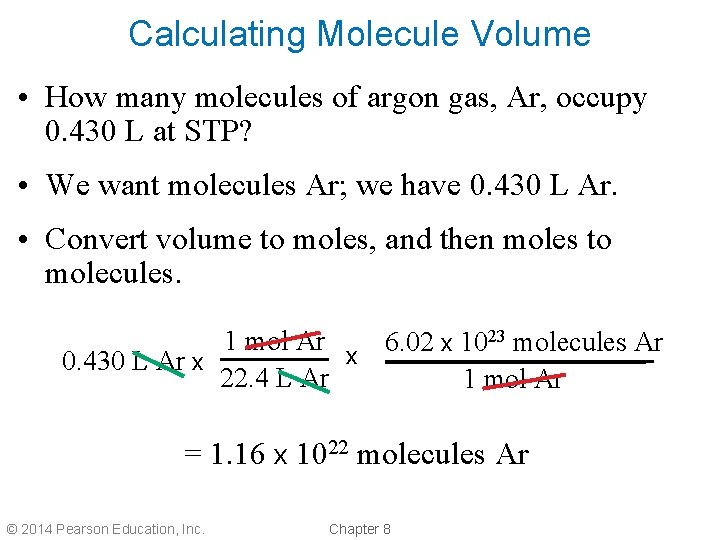 Calculating Molecule Volume • How many molecules of argon gas, Ar, occupy 0. 430