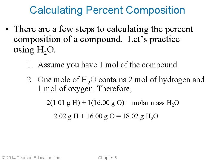 Calculating Percent Composition • There a few steps to calculating the percent composition of