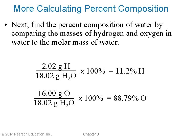 More Calculating Percent Composition • Next, find the percent composition of water by comparing