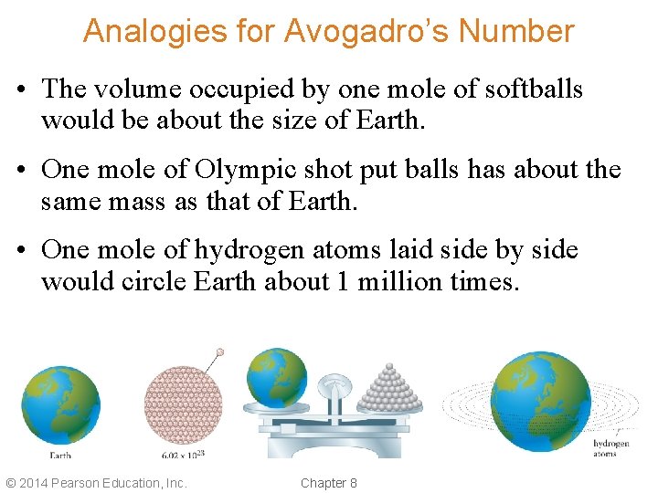 Analogies for Avogadro’s Number • The volume occupied by one mole of softballs would