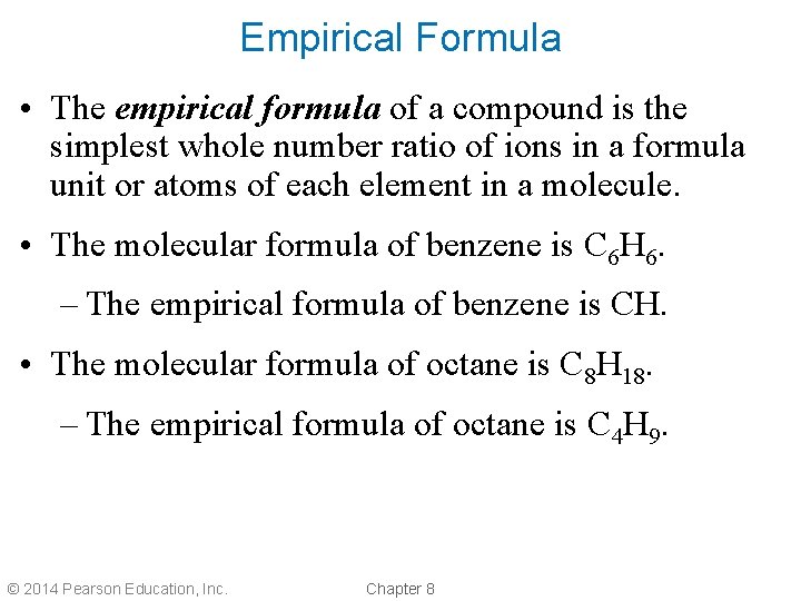 Empirical Formula • The empirical formula of a compound is the simplest whole number