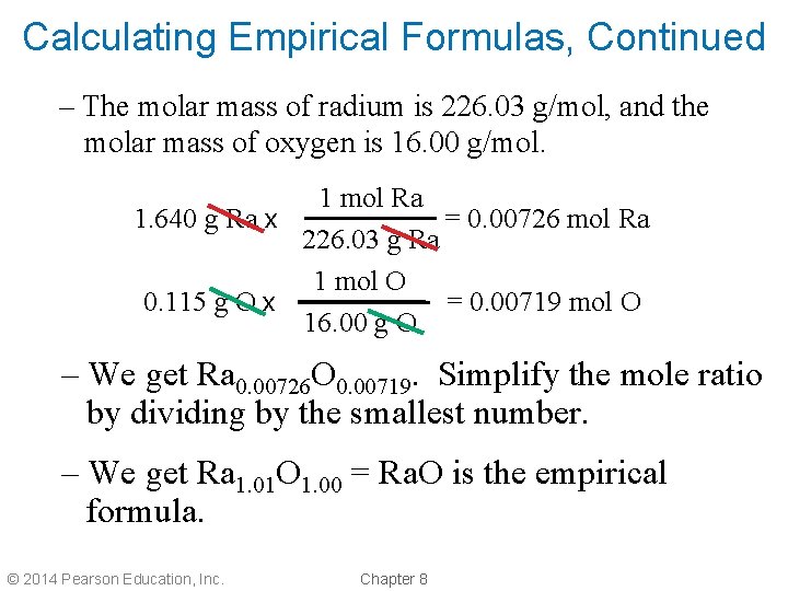 Calculating Empirical Formulas, Continued – The molar mass of radium is 226. 03 g/mol,