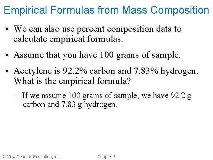 Empirical Formulas from Mass Composition • We can also use percent composition data to