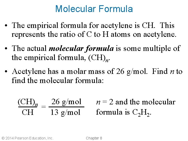 Molecular Formula • The empirical formula for acetylene is CH. This represents the ratio