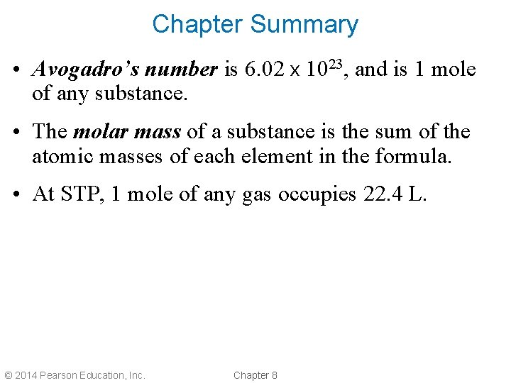 Chapter Summary • Avogadro’s number is 6. 02 x 1023, and is 1 mole