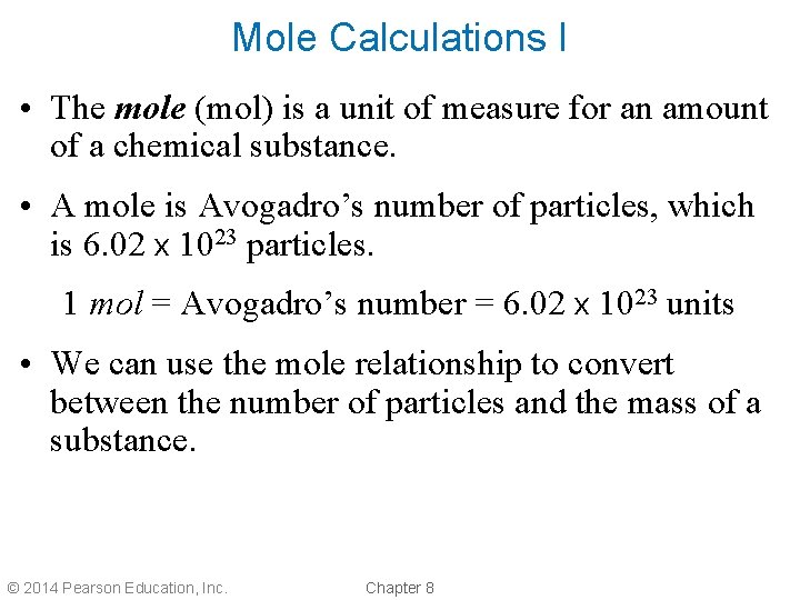 Mole Calculations I • The mole (mol) is a unit of measure for an