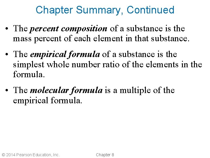 Chapter Summary, Continued • The percent composition of a substance is the mass percent