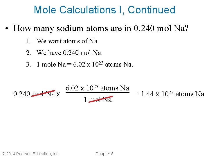 Mole Calculations I, Continued • How many sodium atoms are in 0. 240 mol