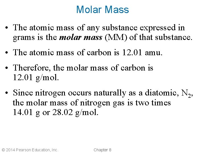 Molar Mass • The atomic mass of any substance expressed in grams is the