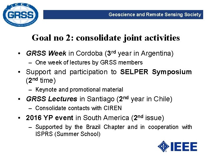 Geoscience and Remote Sensing Society Goal no 2: consolidate joint activities • GRSS Week