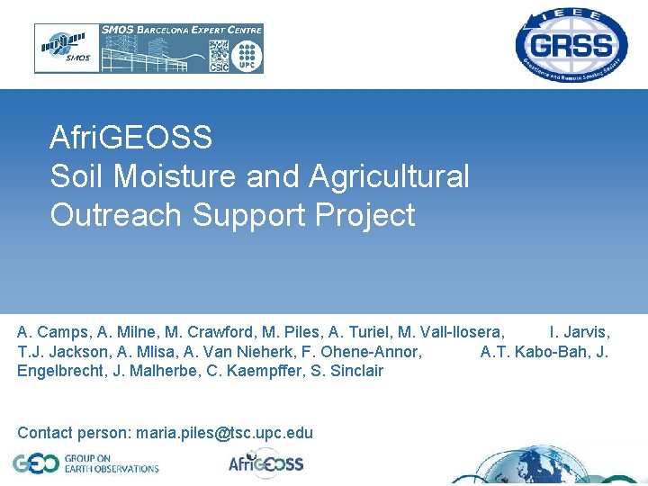 Afri. GEOSS Soil Moisture and Agricultural Outreach Support Project A. Camps, A. Milne, M.