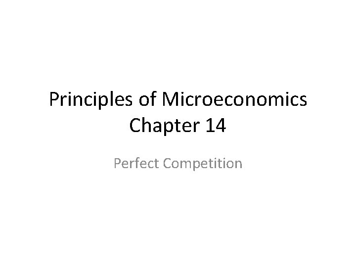 Principles of Microeconomics Chapter 14 Perfect Competition Perfectly
