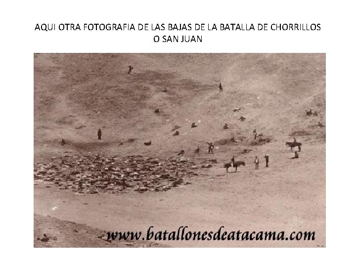 AQUI OTRA FOTOGRAFIA DE LAS BAJAS DE LA BATALLA DE CHORRILLOS O SAN JUAN AQUI OTRA FOTOGRAFIA DE LAS BAJAS DE LA BATALLA DE CHORRILLOS O SAN JUAN