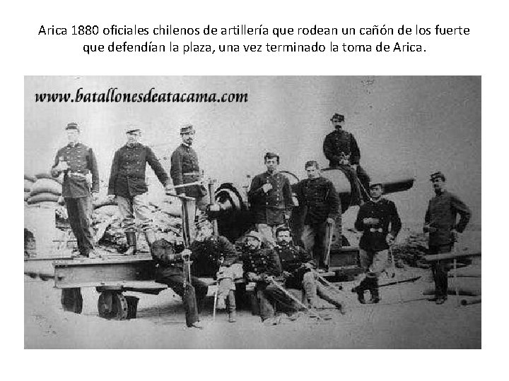 Arica 1880 oficiales chilenos de artillería que rodean un cañón de los fuerte que Arica 1880 oficiales chilenos de artillería que rodean un cañón de los fuerte que