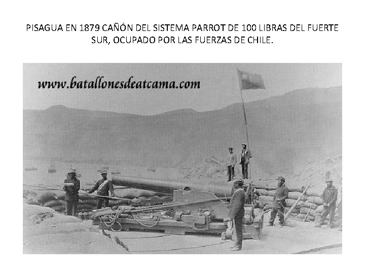 PISAGUA EN 1879 CAÑÓN DEL SISTEMA PARROT DE 100 LIBRAS DEL FUERTE SUR, OCUPADO PISAGUA EN 1879 CAÑÓN DEL SISTEMA PARROT DE 100 LIBRAS DEL FUERTE SUR, OCUPADO