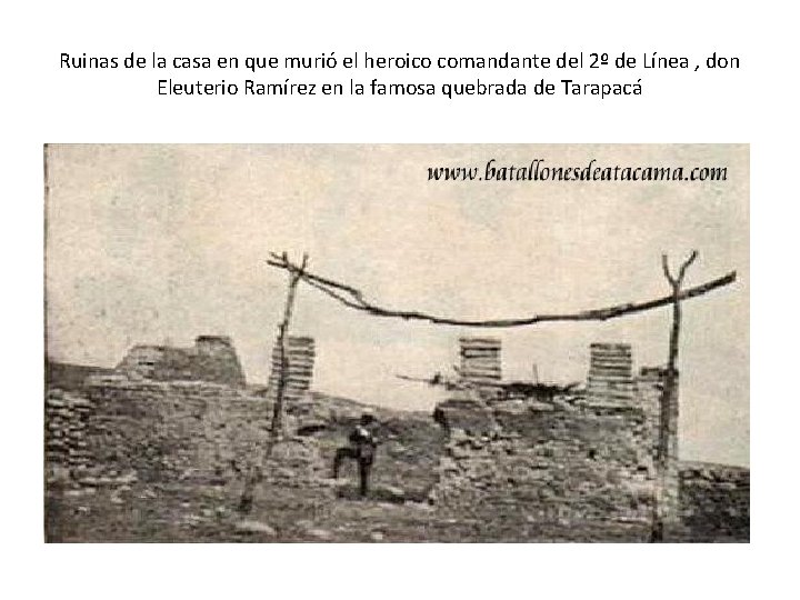 Ruinas de la casa en que murió el heroico comandante del 2º de Línea Ruinas de la casa en que murió el heroico comandante del 2º de Línea