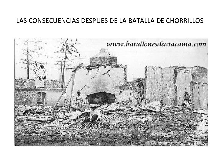 LAS CONSECUENCIAS DESPUES DE LA BATALLA DE CHORRILLOS LAS CONSECUENCIAS DESPUES DE LA BATALLA DE CHORRILLOS