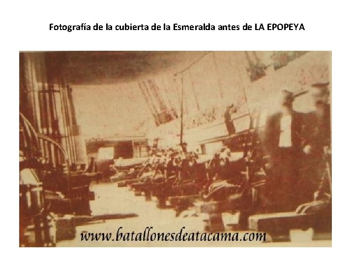 Fotografía de la cubierta de la Esmeralda antes de LA EPOPEYA Fotografía de la cubierta de la Esmeralda antes de LA EPOPEYA