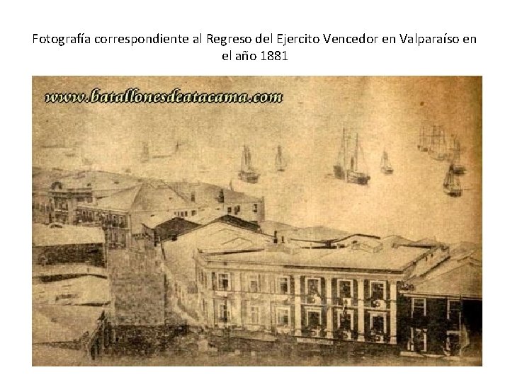 Fotografía correspondiente al Regreso del Ejercito Vencedor en Valparaíso en el año 1881 Fotografía correspondiente al Regreso del Ejercito Vencedor en Valparaíso en el año 1881