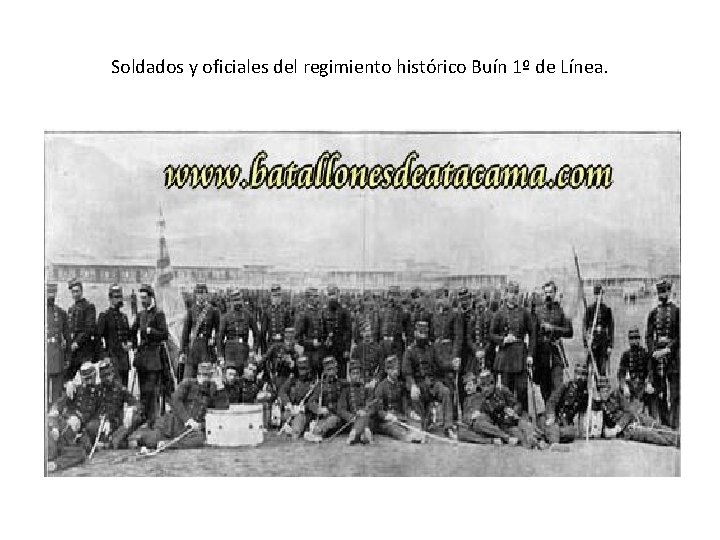 Soldados y oficiales del regimiento histórico Buín 1º de Línea. Soldados y oficiales del regimiento histórico Buín 1º de Línea.