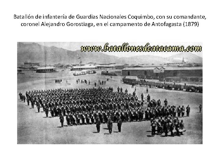Batallón de infantería de Guardias Nacionales Coquimbo, con su comandante, coronel Alejandro Gorostiaga, en Batallón de infantería de Guardias Nacionales Coquimbo, con su comandante, coronel Alejandro Gorostiaga, en