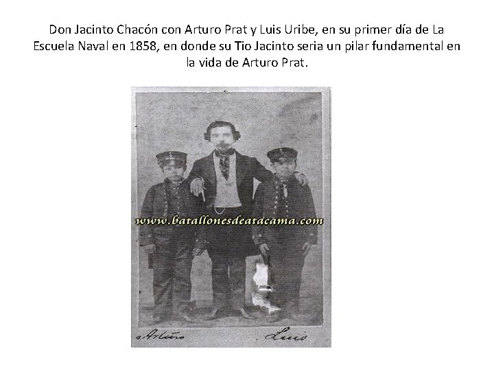 Don Jacinto Chacón con Arturo Prat y Luis Uribe, en su primer día de Don Jacinto Chacón con Arturo Prat y Luis Uribe, en su primer día de