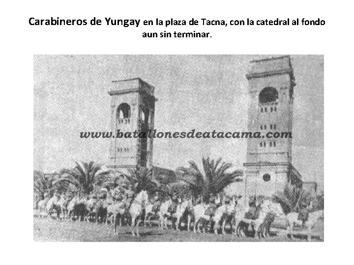 Carabineros de Yungay en la plaza de Tacna, con la catedral al fondo aun Carabineros de Yungay en la plaza de Tacna, con la catedral al fondo aun