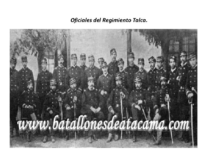 Oficiales del Regimiento Talca. Oficiales del Regimiento Talca.