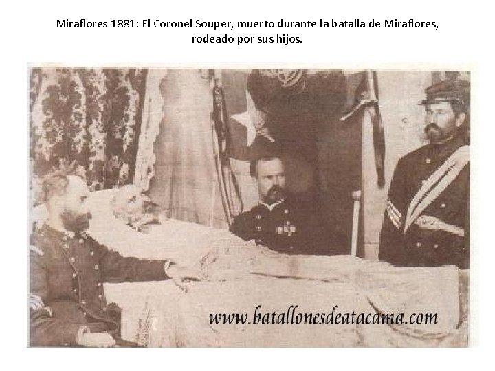 Miraflores 1881: El Coronel Souper, muerto durante la batalla de Miraflores, rodeado por sus Miraflores 1881: El Coronel Souper, muerto durante la batalla de Miraflores, rodeado por sus