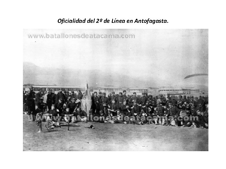 Oficialidad del 2º de Línea en Antofagasta. Oficialidad del 2º de Línea en Antofagasta.