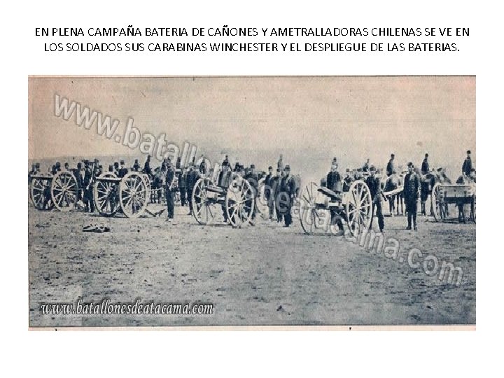 EN PLENA CAMPAÑA BATERIA DE CAÑONES Y AMETRALLADORAS CHILENAS SE VE EN LOS SOLDADOS EN PLENA CAMPAÑA BATERIA DE CAÑONES Y AMETRALLADORAS CHILENAS SE VE EN LOS SOLDADOS