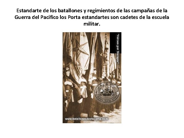 Estandarte de los batallones y regimientos de las campañas de la Guerra del Pacifico Estandarte de los batallones y regimientos de las campañas de la Guerra del Pacifico