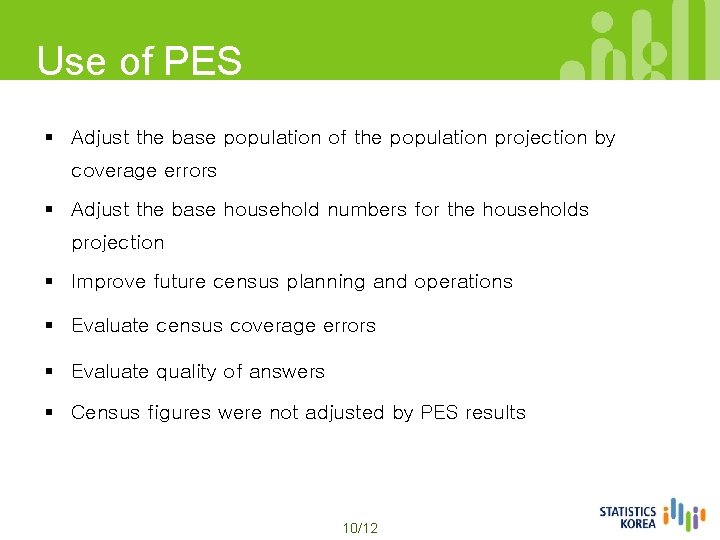 Use of PES results § Adjust the base population of the population projection by