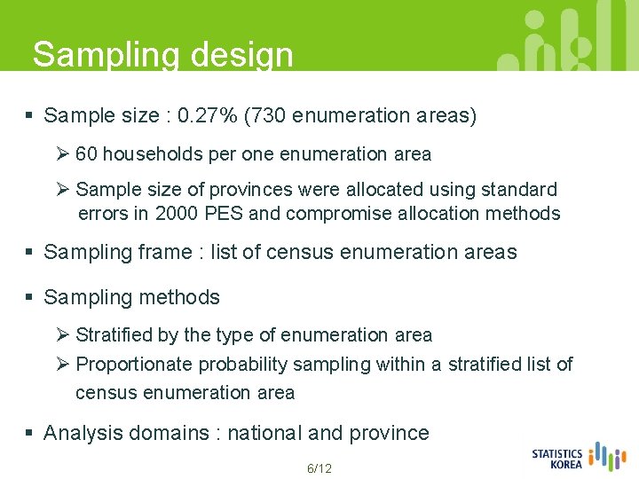 Sampling design § Sample size : 0. 27% (730 enumeration areas) Ø 60 households