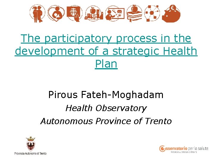The participatory process in the development of a strategic Health Plan Pirous Fateh-Moghadam Health