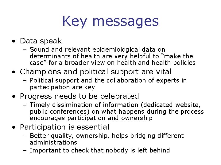Key messages • Data speak – Sound and relevant epidemiological data on determinants of