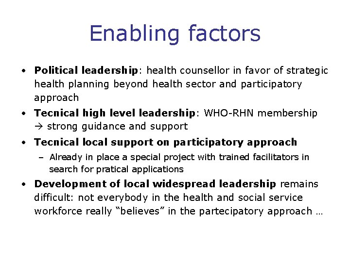 Enabling factors • Political leadership: health counsellor in favor of strategic health planning beyond