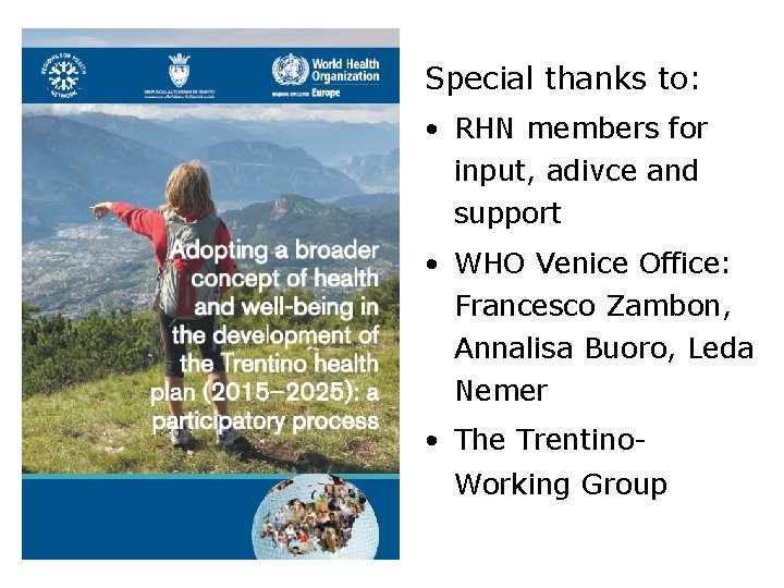 Special thanks to: • RHN members for input, adivce and support • WHO Venice
