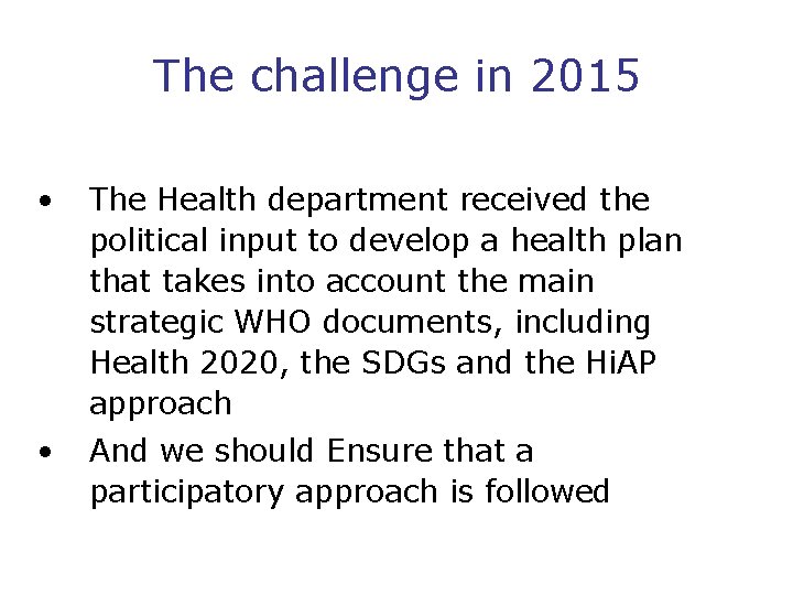 The challenge in 2015 • The Health department received the political input to develop