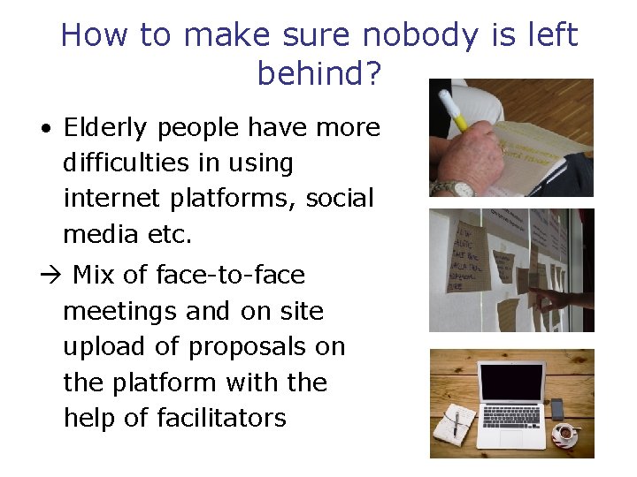 How to make sure nobody is left behind? • Elderly people have more difficulties