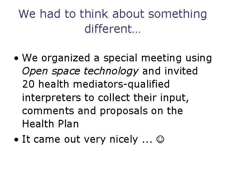 We had to think about something different… • We organized a special meeting using