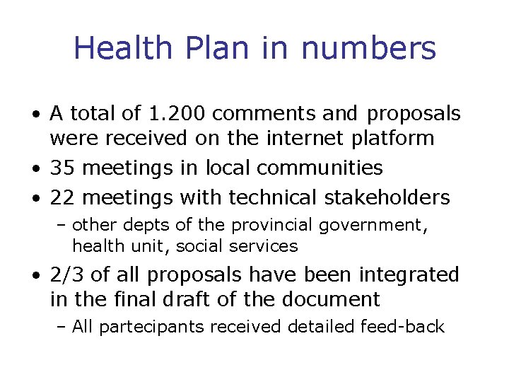 Health Plan in numbers • A total of 1. 200 comments and proposals were