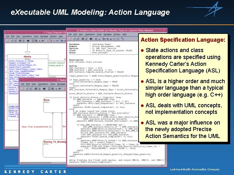 e. Xecutable UML Modeling: Action Language Action Specification Language: K E N N E